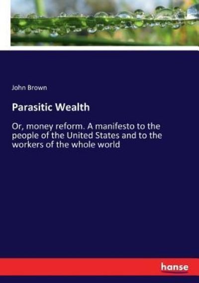Parasitic Wealth - John Brown - Książki - Hansebooks - 9783337295769 - 17 sierpnia 2017