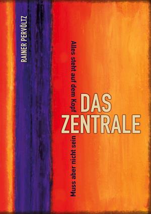 Cover for Rainer Pervöltz · Das Zentrale (Book) (2022)