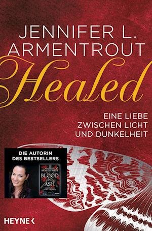 Healed  Eine Liebe zwischen Licht und Dunkelheit - Jennifer L. Armentrout - Books - Heyne - 9783453322769 - August 16, 2023