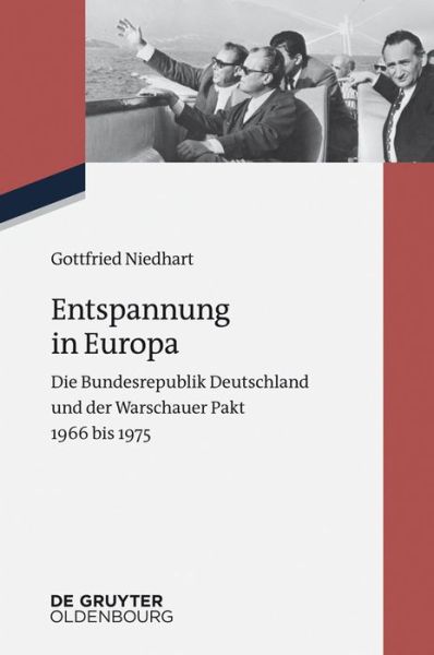 Cover for Gottfried Niedhart · Entspannung in Europa: Die Bundesrepublik Deutschland Und Der Warschauer Pakt 1966 Bis 1975 (Zeitgeschichte Im Gesprach) (German Edition) (Paperback Book) [German edition] (2014)