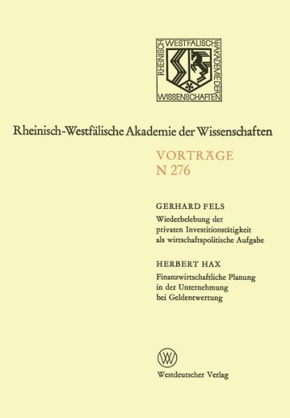 Cover for Gerhard Fels · Wiederbelebung Der Privaten Investitionstatigkeit ALS Wirtschaftspolitische Aufgabe. Finanzwirtschaftliche Planung in Der Unternehmung Bei Geldentwertung: 252. Sitzung Am 8. Juni 1977 in Dusseldorf - Rheinisch-Westfalische Akademie Der Wissenschaften (Paperback Book) [1978 edition] (1978)