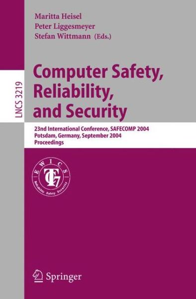 Computer Safety, Reliability, and Security: 23rd International Conference, Safecomp 2004, Potsdam, Germany, September 21-24,2004, Proceedings - Lecture Notes in Computer Science - Maritta Heisel - Livros - Springer-Verlag Berlin and Heidelberg Gm - 9783540231769 - 9 de setembro de 2004