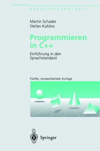 Programmieren in C++: Einfuhrung in Den Sprachstandard - Objekttechnologie - Martin Schader - Books - Springer-Verlag Berlin and Heidelberg Gm - 9783540637769 - August 18, 1998