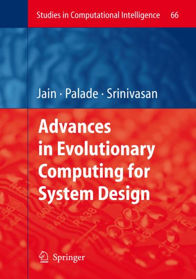 Cover for Lakhmi C Jain · Advances in Evolutionary Computing for System Design - Studies in Computational Intelligence (Hardcover Book) (2007)