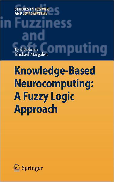 Cover for Eyal Kolman · Knowledge-based Neurocomputing: a Fuzzy Logic Approach - Studies in Fuzziness and Soft Computing (Gebundenes Buch) (2009)