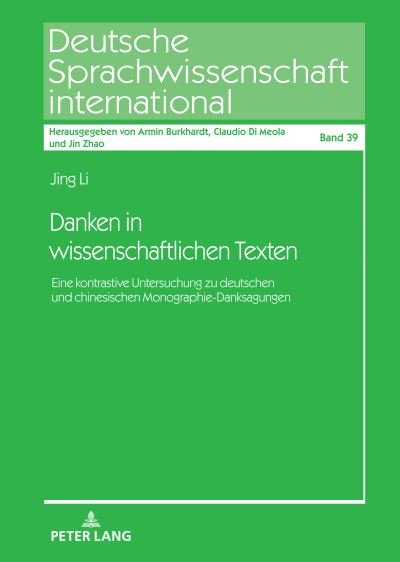 Cover for Li Jing Li · Danken in wissenschaftlichen Texten: Eine kontrastive Untersuchung zu deutschen und chinesischen Monographie-Danksagungen (Gebundenes Buch) (2023)