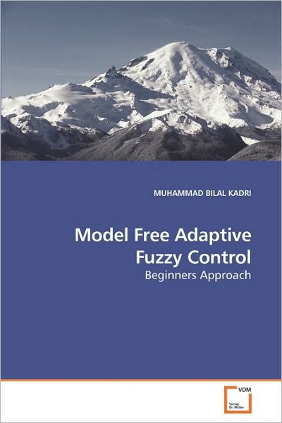 Cover for Muhammad Bilal Kadri · Model Free Adaptive Fuzzy Control: Beginners Approach (Paperback Book) (2009)