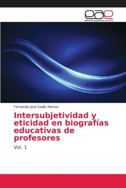 Cover for Fernando José Sadio Ramos · Intersubjetividad y eticidad en biografias educativas de profesores (Paperback Bog) (2018)