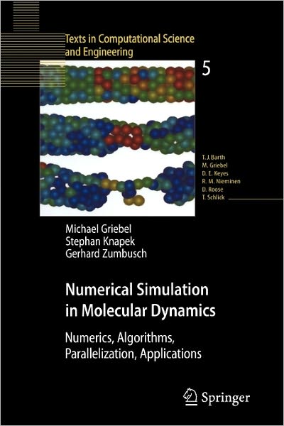 Cover for Michael Griebel · Numerical Simulation in Molecular Dynamics: Numerics, Algorithms, Parallelization, Applications - Texts in Computational Science and Engineering (Paperback Book) [1st ed. Softcover of orig. ed. 2007 edition] (2010)