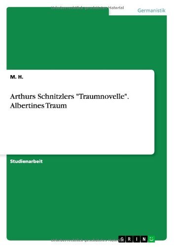 Cover for M H · Arthurs Schnitzlers Traumnovelle. Albertines Traum (Paperback Book) [German edition] (2013)