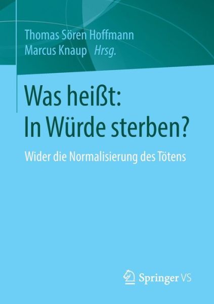 Cover for Was Heisst: In Wurde Sterben?: Wider Die Normalisierung Des Toetens (Paperback Book) [2015 edition] (2015)