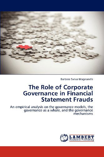 Cover for Barbara Sveva Magnanelli · The Role of Corporate Governance in Financial Statement Frauds: an Empirical Analysis on the Governance Models, the Governance As a Whole, and the Governance Mechanisms (Paperback Book) (2012)