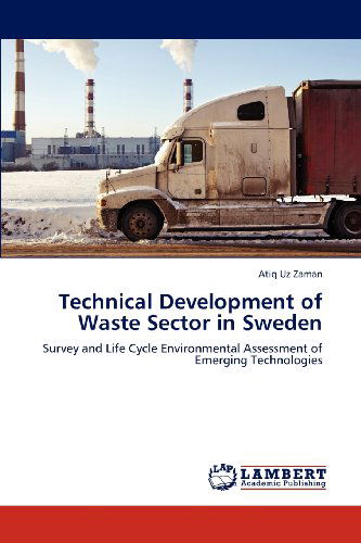 Cover for Atiq Uz Zaman · Technical Development of Waste Sector in Sweden: Survey and Life Cycle Environmental Assessment of Emerging Technologies (Paperback Book) (2012)