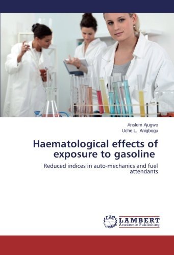 Cover for Uche L. Anigbogu · Haematological Effects of Exposure to Gasoline: Reduced Indices in Auto-mechanics and Fuel Attendants (Pocketbok) (2014)