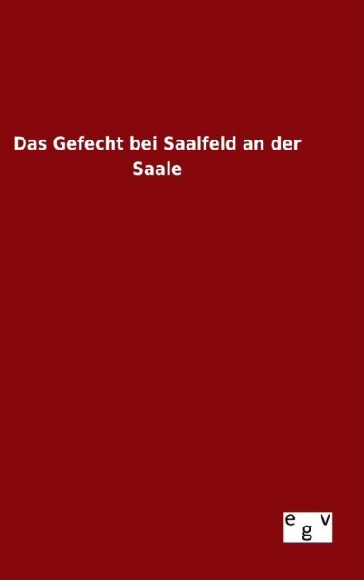 Cover for Ohne Autor · Das Gefecht Bei Saalfeld an Der Saale (Hardcover Book) (2015)