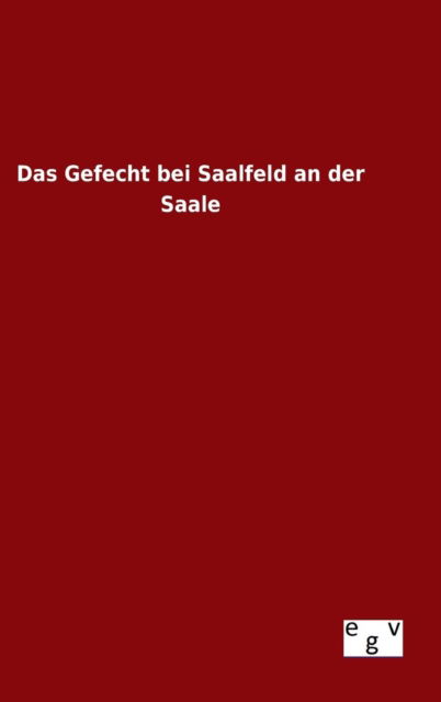 Cover for Ohne Autor · Das Gefecht Bei Saalfeld an Der Saale (Gebundenes Buch) (2015)