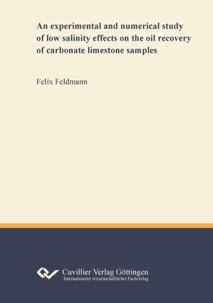Cover for Felix Feldmann · An experimental and numerical study of low salinity effects on the oil recovery of carbonate limestone samples (Paperback Book) (2020)