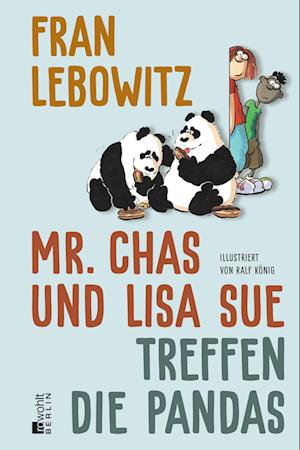 Mr. Chas und Lisa Sue treffen die Pandas - Fran Lebowitz - Böcker - Rowohlt Berlin - 9783737101769 - 18 april 2023