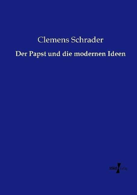 Cover for Schrader · Der Papst und die modernen Ide (Bok) (2020)