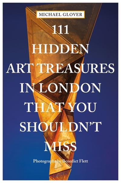 111 Hidden Art Treasures in London That You Shouldn't Miss - 111 Places - Michael Glover - Books - Emons Verlag GmbH - 9783740815769 - May 13, 2024