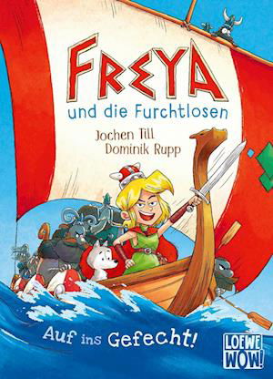 Freya und die Furchtlosen (Band 1) - Auf ins Gefecht! - Jochen Till - Bøker - Loewe Verlag GmbH - 9783743210769 - 9. februar 2022