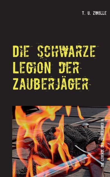 Cover for T U Zwolle · Die schwarze Legion der Zauberjager: Die Legende der Zauberjager II (Taschenbuch) (2020)