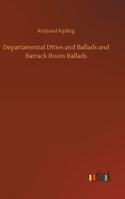 Cover for Rudyard Kipling · Departamental Dtties and Ballads and Barrack Room Ballads (Hardcover Book) (2020)