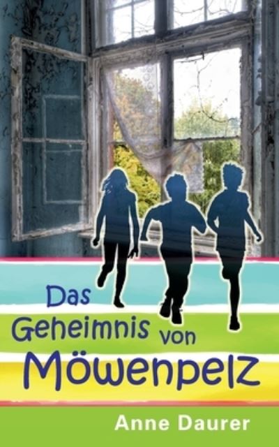 Cover for Anne Daurer · Das Geheimnis von Moewenpelz (Paperback Book) (2021)