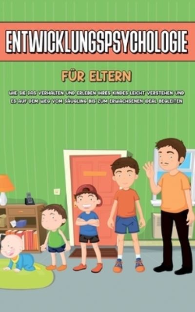 Cover for Mareike Lohfink · Entwicklungspsychologie fur Eltern: Wie Sie das Verhalten und Erleben Ihres Kindes leicht verstehen und es auf dem Weg vom Saugling bis zum Erwachsenen ideal begleiten (Paperback Book) (2021)