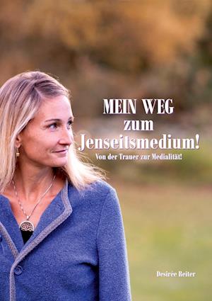 Cover for Desirée Reiter · Mein Weg zum Jenseitsmedium (Book) (2024)