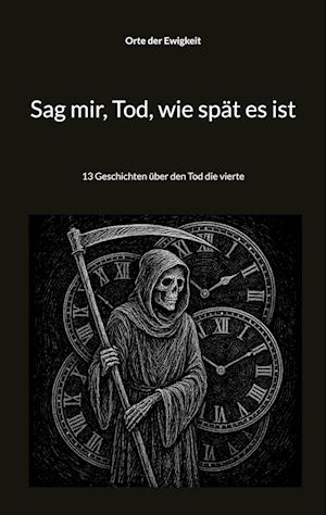 Cover for Orte der Ewigkeit · Sag mir, Tod, wie spät es ist (Book) (2025)