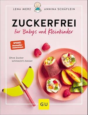 Cover for Annina Schäflein · Zuckerfrei für Babys und Kleinkinder (Book) (2024)
