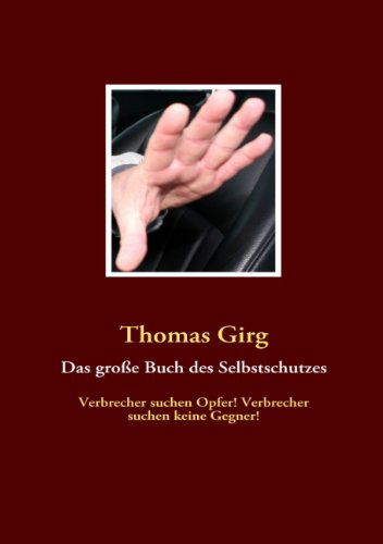 Cover for Thomas Girg · Das Große Buch Des Selbstschutzes (Paperback Book) [German edition] (2009)