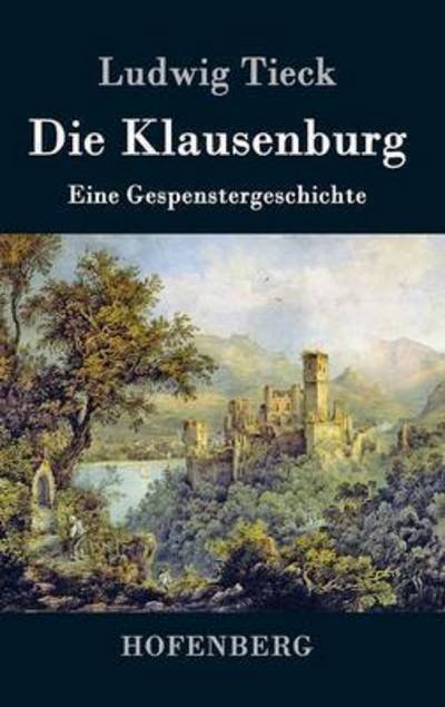 Cover for Ludwig Tieck · Die Klausenburg (Hardcover Book) (2015)