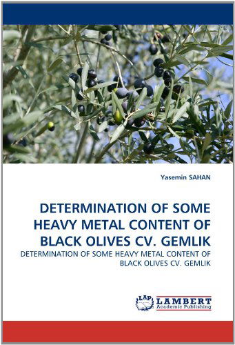 Cover for Yasemin Sahan · Determination of Some Heavy Metal Content of Black Olives Cv. Gemlik (Pocketbok) (2011)