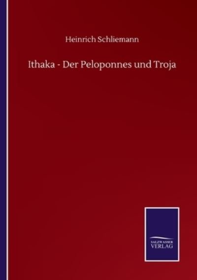 Cover for Heinrich Schliemann · Ithaka - Der Peloponnes und Troja (Paperback Book) (2020)