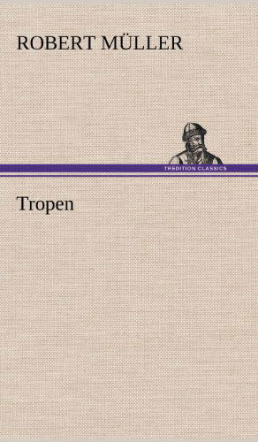 Cover for Robert Muller · Tropen (Hardcover Book) [German edition] (2012)