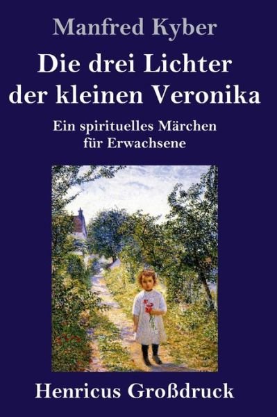 Cover for Manfred Kyber · Die drei Lichter der kleinen Veronika (Grossdruck) (Hardcover Book) (2022)