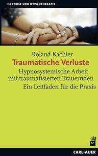 Cover for Kachler · Traumatische Verluste (Book)