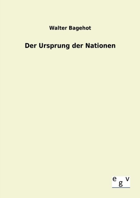 Cover for Walter Bagehot · Der Ursprung Der Nationen (Pocketbok) [German edition] (2013)