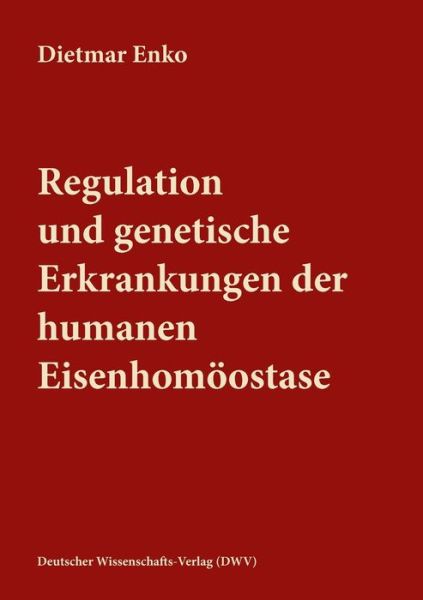 Cover for Dietmar Enko · Regulation und genetische Erkrankungen der humanen Eisenhomoeostase (Paperback Book) (2021)