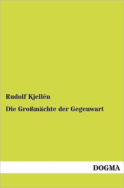 Cover for Rudolf Kjellén · Die Grossmaechte Der Gegenwart (Taschenbuch) [German, 1 edition] (2012)