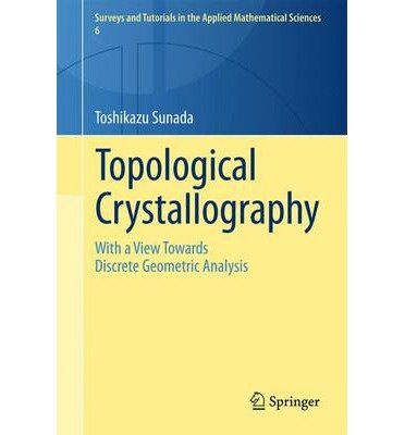 Toshikazu Sunada · Topological Crystallography: With a View Towards Discrete Geometric Analysis - Surveys and Tutorials in the Applied Mathematical Sciences (Pocketbok) [2013 edition] (2012)