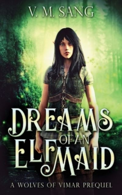 Cover for V M Sang · Dreams Of An Elf Maid: A Wolves Of Vimar Prequel (Paperback Book) (2021)