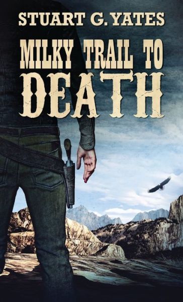 Cover for Stuart G Yates · Milky Trail To Death (Hardcover Book) (2021)