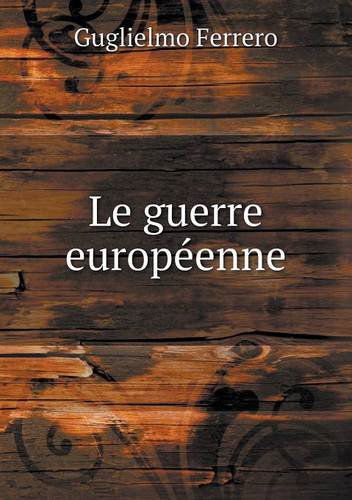 Cover for Guglielmo Ferrero · Le Guerre Européenne (Paperback Book) (2014)