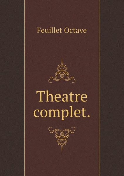 Cover for Feuillet Octave · Theatre Complet (Paperback Book) (2015)