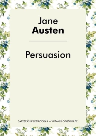 Cover for J Austen · Persuasion / ?????? ???????? (Paperback Book) (2021)