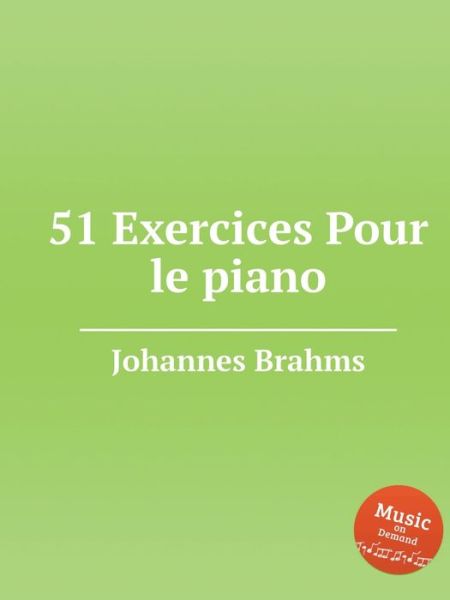 51 Exerci?es pour le piano - Johannes Brahms - Kirjat - Musbooks - 9785519680769 - maanantai 7. tammikuuta 2019