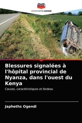 Cover for Japheths Ogendi · Blessures signalees a l'hopital provincial de Nyanza, dans l'ouest du Kenya (Paperback Book) (2021)